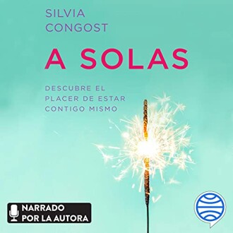 A solas: Descubre el placer de estar contigo mismo