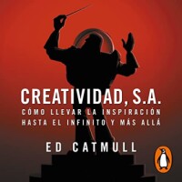 Creatividad, S.A.: Cómo llevar la inspiración hasta el infinito y más allá