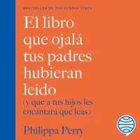 El libro que ojalá tus padres hubieran leído