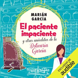 El paciente impaciente y otras anécdotas de la Boticaria García