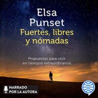 Fuertes, libres y nómadas: Propuestas para vivir en tiempos extraordinarios