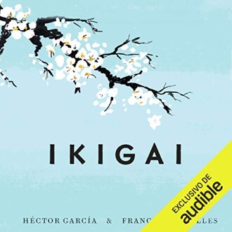 Ikigai: Los secretos de Japón para una vida larga y feliz