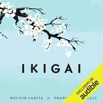 Ikigai: Los secretos de Japón para una vida larga y feliz