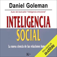 Inteligencia social: La nueva ciencia de las relaciones humanas