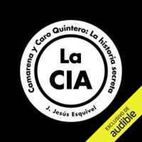 La CIA, Camarena y Caro Quintero: La historia secreta