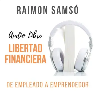 Libertad financiera: De empleado a emprendedor