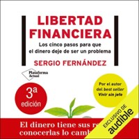 Libertad financiera: Los cinco pasos para que el dinero deje de ser un problema