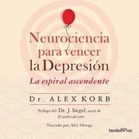 Neurociencia para vencer la depresión: la espiral ascendente