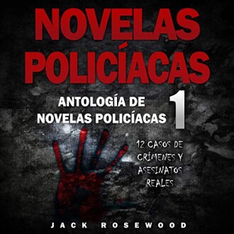 Novelas Policíacas: 12 Casos de Crímenes y Asesinatos Reales