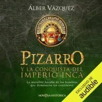 Pizarro y la conquista del Imperio Inca
