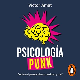 Psicología punk: Contra el pensamiento positivo y naif