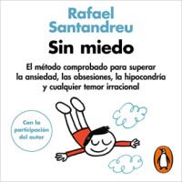 Sin miedo: El método comprobado para superar la ansiedad...