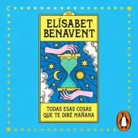 Todas esas cosas que te diré mañana