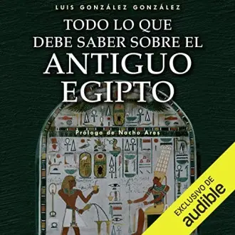Todo lo que debe saber sobre el Antiguo Egipto